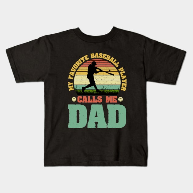 My Favorite Baseball Player Calls Me Dad Kids T-Shirt by busines_night